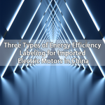 Three Types of Energy Efficiency Labeling for Imported Electric Motors in China